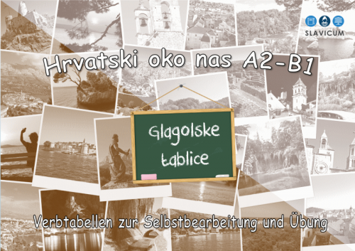 Hrvatski oko nas A2-B1 Glagolske tablice (Verbtabellen)